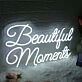 Beautiful Moments White Neon Sign