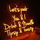 Let's Pair You And I Drink And Noodle Tipsy And Toasty Neon Sign