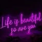 Life Is beautiful So Are You Pink Neon Sign