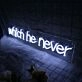 Which He Never White Neon Sign