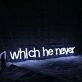 Which He Never White Neon Sign