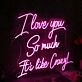 I Love You So Much It is like Crazy Pink Neon Sign