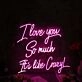 I Love You So Much It is like Crazy Pink Neon Sign