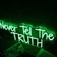 Never Tell The Truth Green Neon Sign