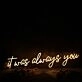 It Was Always You Yellow Custom Neon Sign