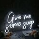 Give Me Some Suga White Neon Sign