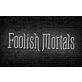 Foolish Mortals Single Line LED Neon Sign