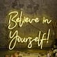 Believe In Yourself Yellow Neon Sign