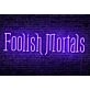 Foolish Mortals Single Line LED Neon Sign