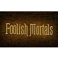 Foolish Mortals Single Line LED Neon Sign