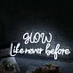 Glow Like Never Before White Neon Sign
