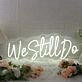 We Still Do White Neon Sign
