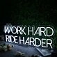 Work Hard Ride Harder White Neon Sign