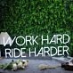 Work Hard Ride Harder White Neon Sign