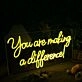 You Are Making A Difference Yellow Neon Sign