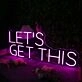 Let's Get This Pink Neon Sign