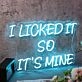 I Licked It So It Is Mine Blue Neon Sign