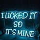 I Licked It So It Is Mine Blue Neon Sign