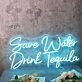 Save Water Drink Tequila Blue Neon Sign