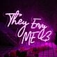 They Envy Me Pink Neon Sign