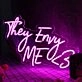 They Envy Me Pink Neon Sign