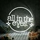 All In The Eyes White Neon Sign