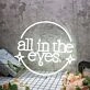 All In The Eyes White Neon Sign
