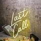 Last Call Yellow Neon Sign