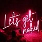 Lets Get Naked Red Custom Neon Sign