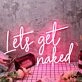Lets Get Naked Red Custom Neon Sign