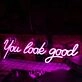 You Look Good Pink Neon Sign