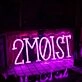 2Moist Pink Custom Neon Sign