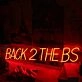 BACK 2 THE BS Red Custom Neon Sign