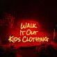 Walk It Out Kids Clothing Red Neon Sign