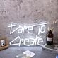 Dare To Create White Neon Sign