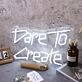 Dare To Create White Neon Sign
