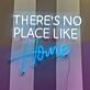There's No Place Like HOME Neon Sign