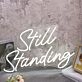 Still Standing White Neon Sign