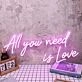 All You Need Is Love Pink Custom Neon Sign
