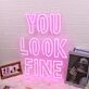 You Look Fine Pink Custom Neon Sign
