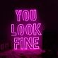 You Look Fine Pink Custom Neon Sign