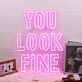 You Look Fine Pink Custom Neon Sign