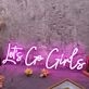 Let's Go Girls Pink Custom Neon Sign