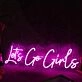Let's Go Girls Pink Custom Neon Sign