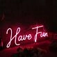 Have Fun Red Custom Neon Sign