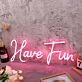 Have Fun Red Custom Neon Sign