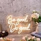 Be Good Do Good Yellow Custom Neon Sign