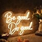 Be Good Do Good Yellow Custom Neon Sign