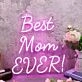 Best Mom Ever Pink Neon Sign