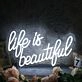 Life Is Beautiful White Custom Neon LED Sign